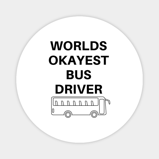 World okayest bus driver Magnet by Word and Saying